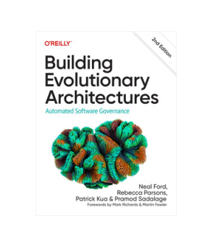 Building Evolutionary Architectures, 2nd Edition