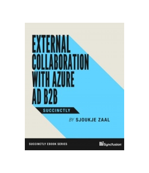 External Collaboration with Azure AD B2B Succinctly