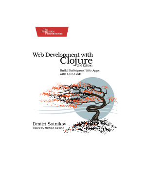 Web Development with Clojure, 2nd Edition